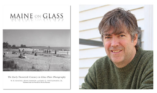Left: Maine on Glass: The Early Twentieth Century in Glass Plate Photography, Right: Kevin Johnson