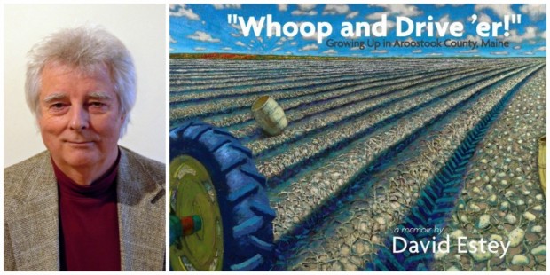 Left: Author and artist David Estey Right: “Whoop and Drive ’er” – Growing up in Aroostook County, Maine by David Estey